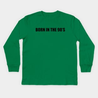Born in the 90's Kids Long Sleeve T-Shirt
